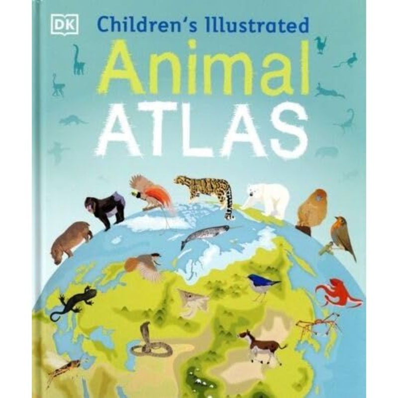 Children’s Illustrated Animal Atlas (DK Children’s Illustrated Atlases)