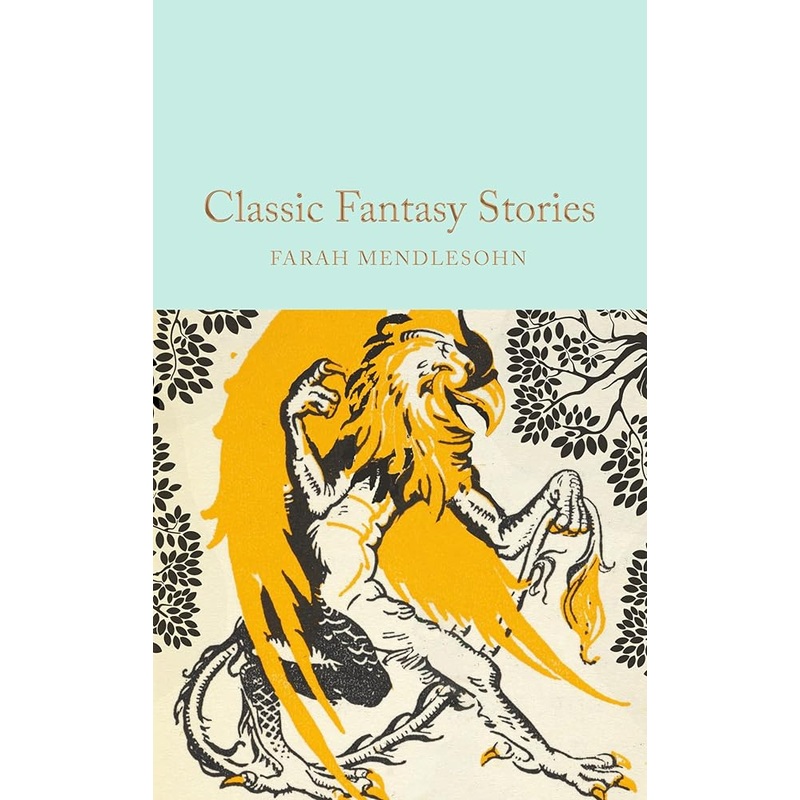 Classic Fantasy Stories (Macmillan Collector’s Library)