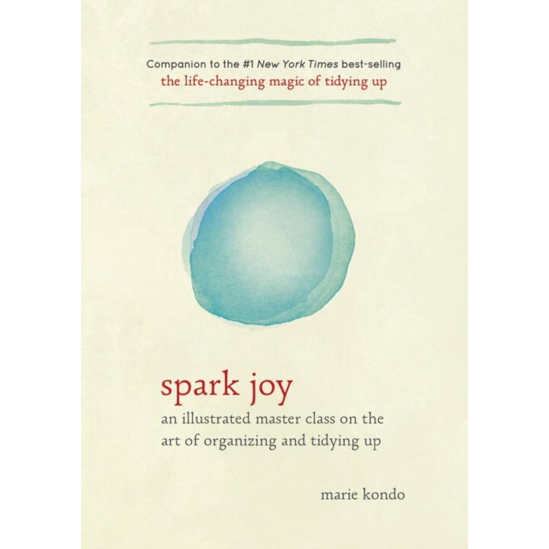 Spark Joy: An Illustrated Master Class on the Art of Organizing and Tidying Up