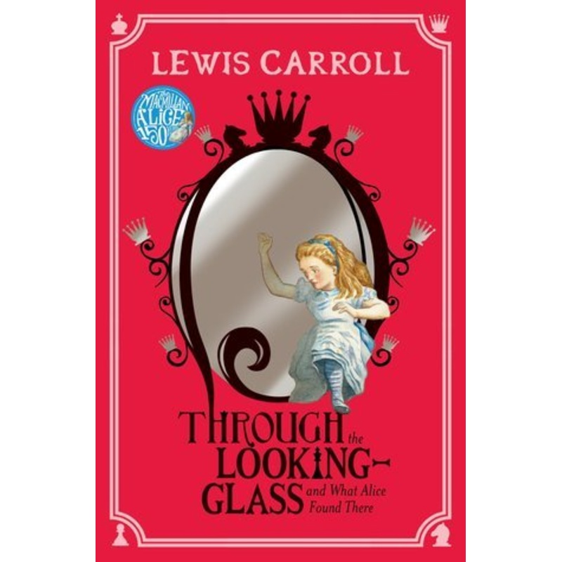 Through the Looking-Glass, and What Alice Found There