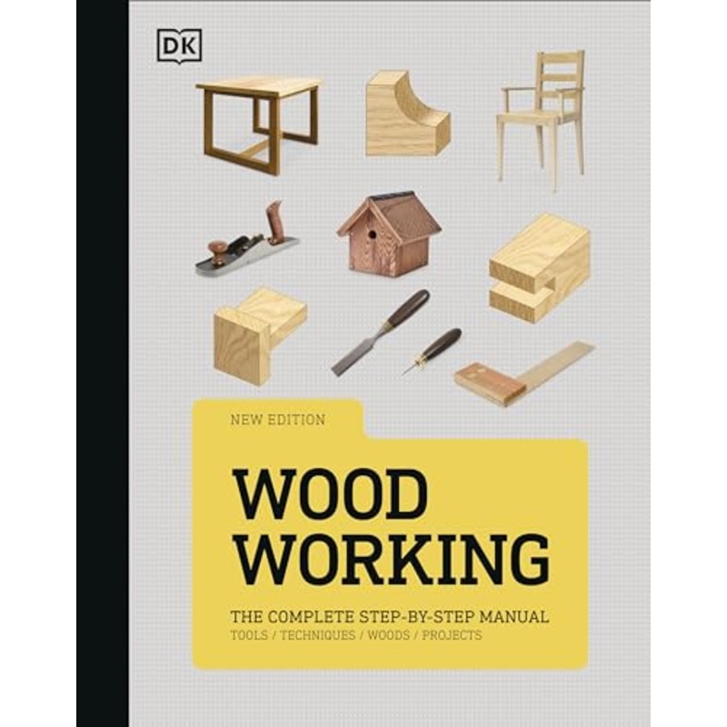 Woodworking: The Complete Step-by-Step Manual