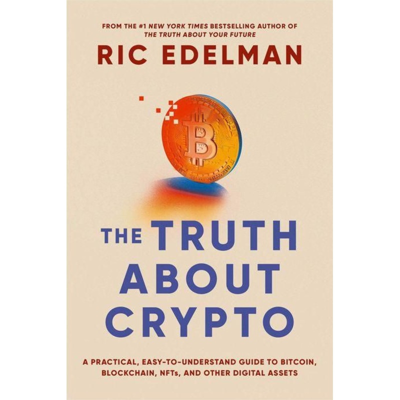 The Truth About Crypto: A Practical, Easy-to-Understand Guide to Bitcoin, Blockchain, NFTs, and Other Digital Assets Paperback