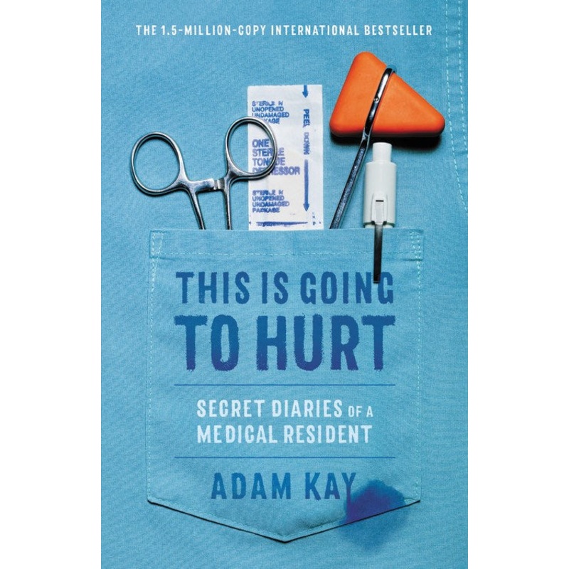 This Is Going to Hurt: Secret Diaries of a Medical Resident
