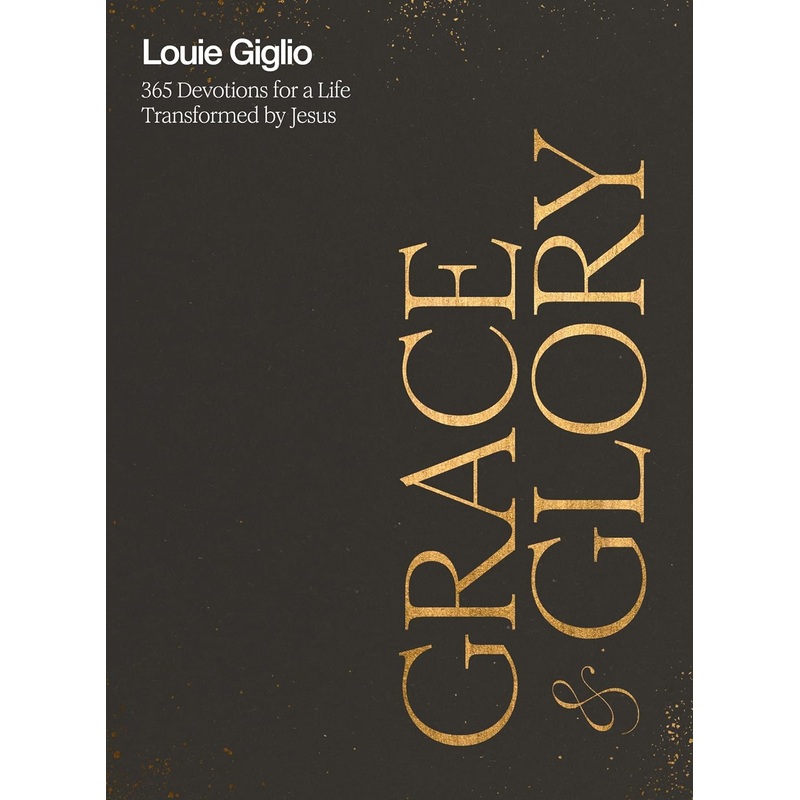 Grace and Glory: 365 Devotions for a Life Transformed by Jesus Hardcover