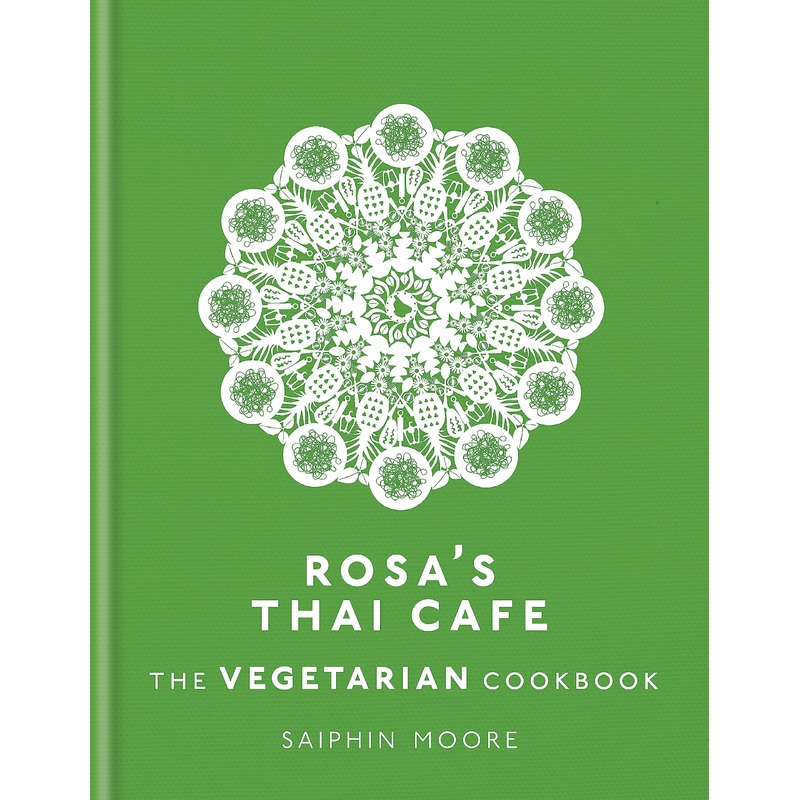 Rosa’s Thai Cafe: The Vegetarian Cookbook by Saiphin Moore  A Flavorful Journey of Authentic Thai Vegetarian Recipes and Healthy Meals