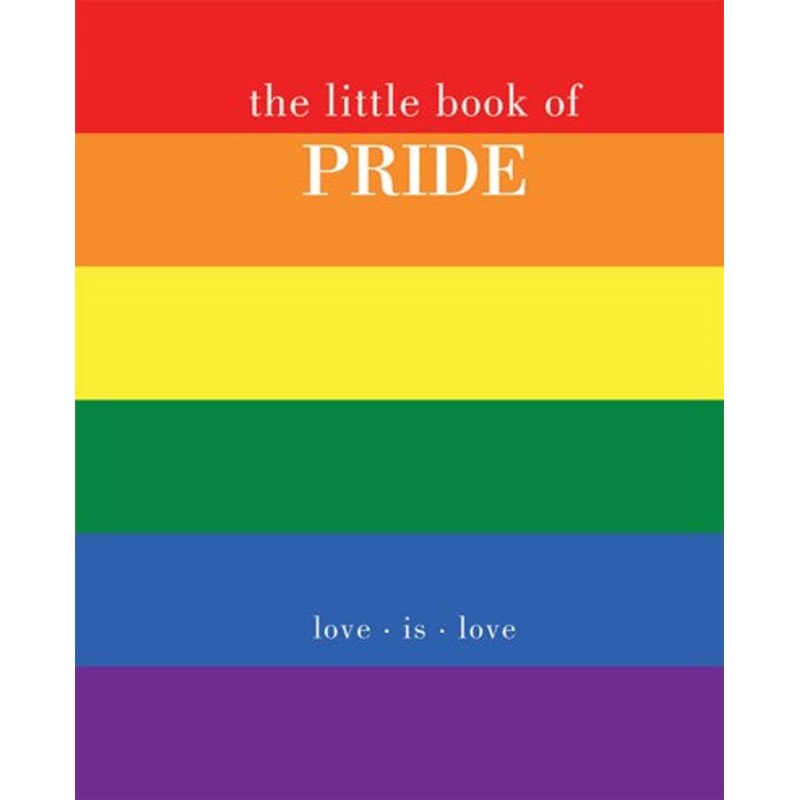 The Little Book of Pride : Love Is Love