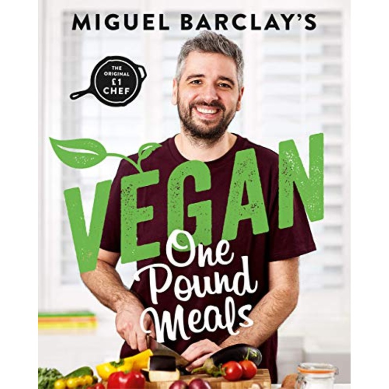 Miguel Barclay’s Vegan One Pound Meals: Delicious budget-friendly plant-based recipes all for 1 per person