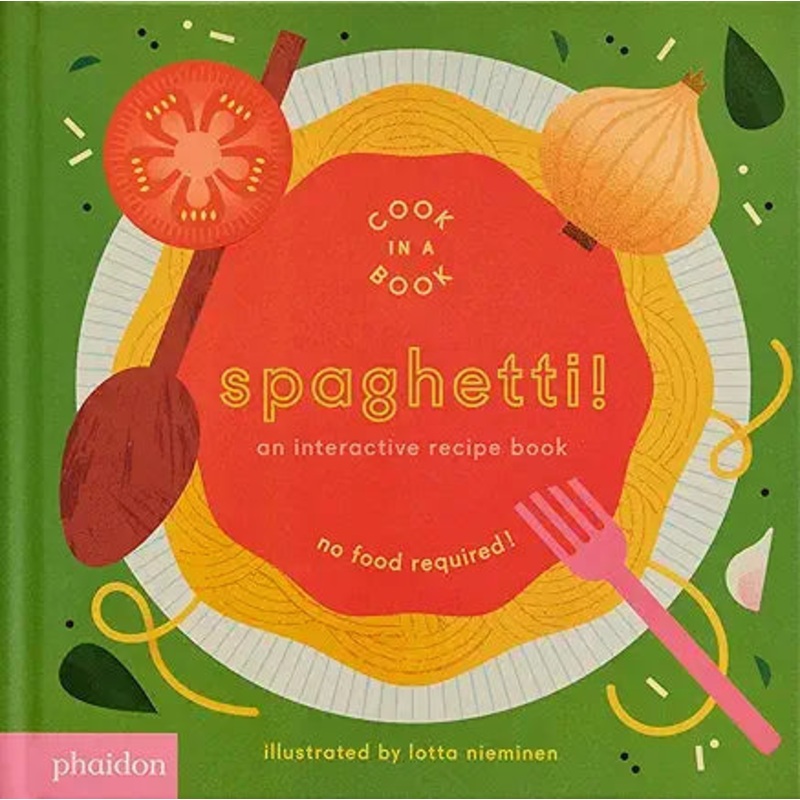 Spaghetti!: An Interactive Recipe Book (Cook In A Book) by Lotta Nieminen