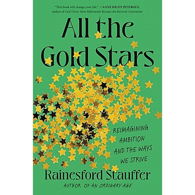 All the Gold Stars: Reimagining Ambition and the Ways We Strive Hardcover