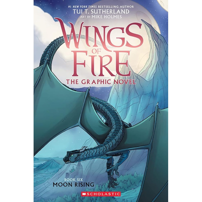 Moon Rising: A Graphic Novel (Wings of Fire Graphic Novel #6) (Wings of Fire Graphix) by Tui T. Sutherland, Mike Holmes