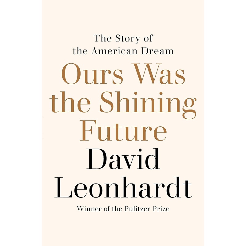 Ours Was the Shining Future: The Story of the American Dream Hardcover