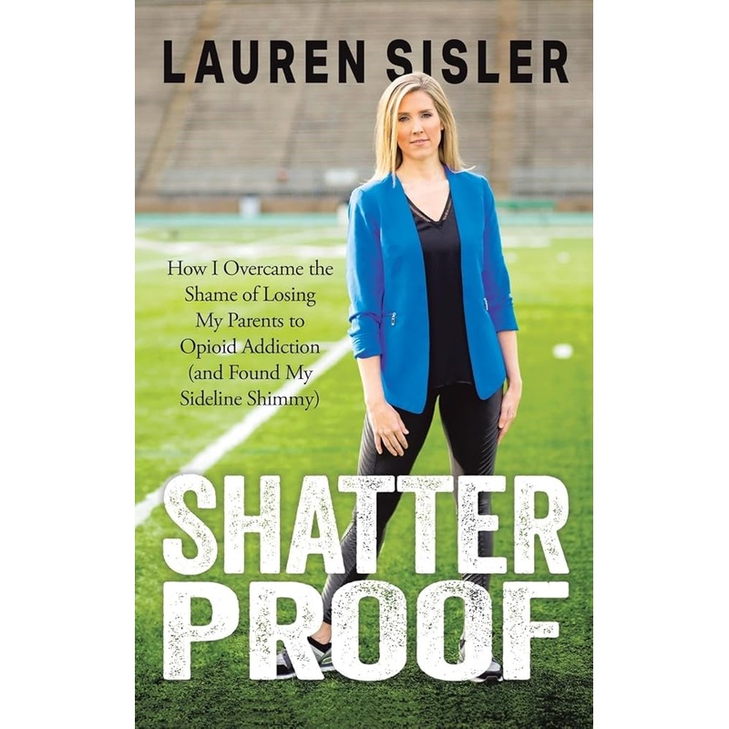 Shatterproof: How I Overcame the Shame of Losing My Parents to Opioid Addiction (and Found My Sideline Shimmy) – (OCTOBER 1, 2024)