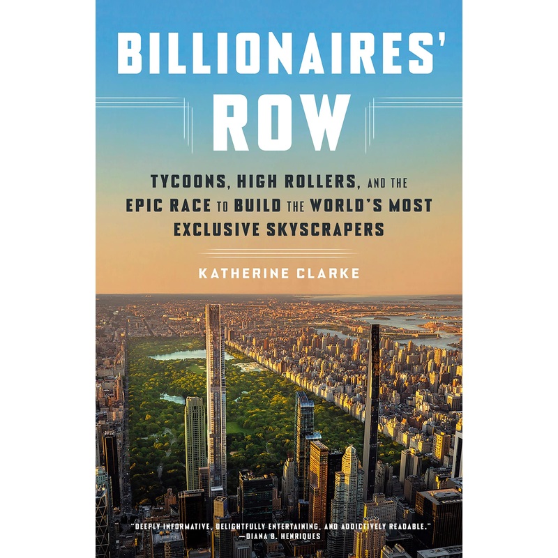 Billionaires’ Row: Tycoons, High Rollers, and the Epic Race to Build the World’s Most Exclusive Skyscrapers Hardcover