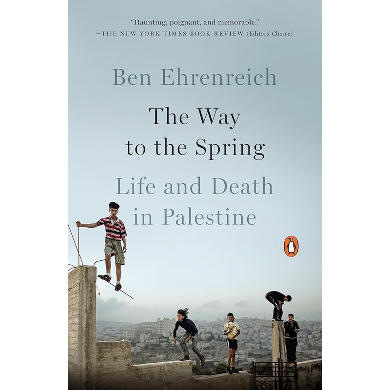 The Way to the Spring: Life and Death in Palestine