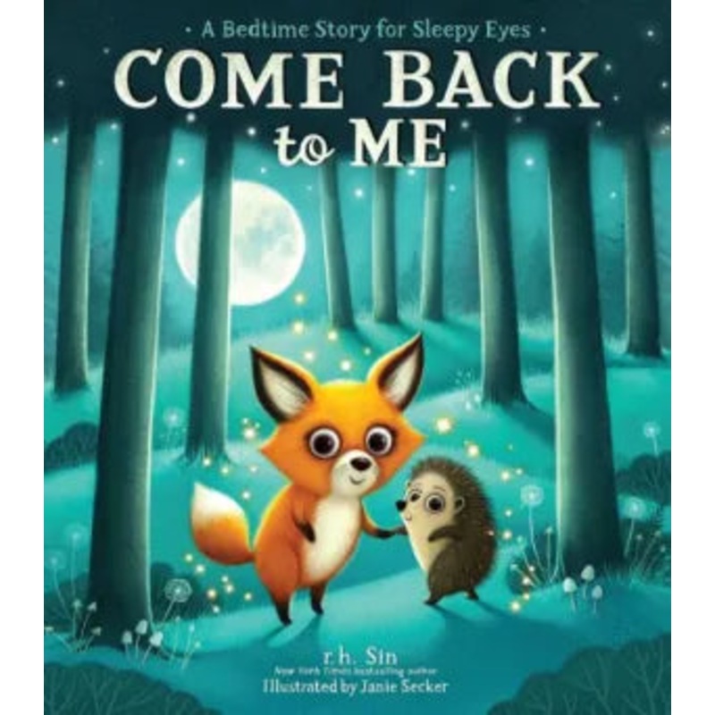 Come Back to Me: A Bedtime Story for Sleepy Eyes Hardcover