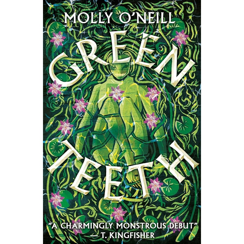 Greenteeth by Molly O’Neill