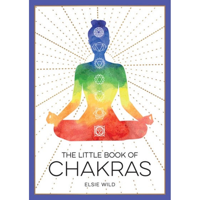 The Little Book of Chakras : An Introduction to Ancient Wisdom and Spiritual Healing
