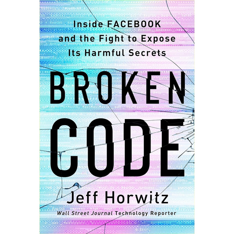Broken Code: Inside Facebook and the Fight to Expose Its Harmful Secrets Hardcover