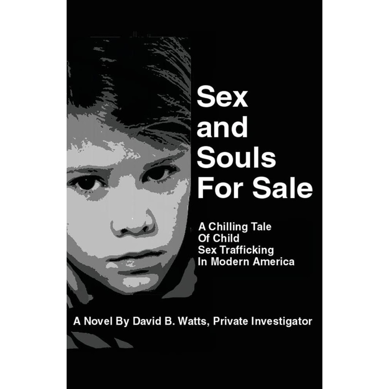 Sex and Souls For Sale: A Chilling Tale of Child Sex Trafficking in Modern America Paperback