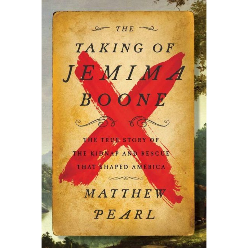 The Taking of Jemima Boone: Colonial Settlers, Tribal Nations, and the Kidnap That Shaped America Hardcover