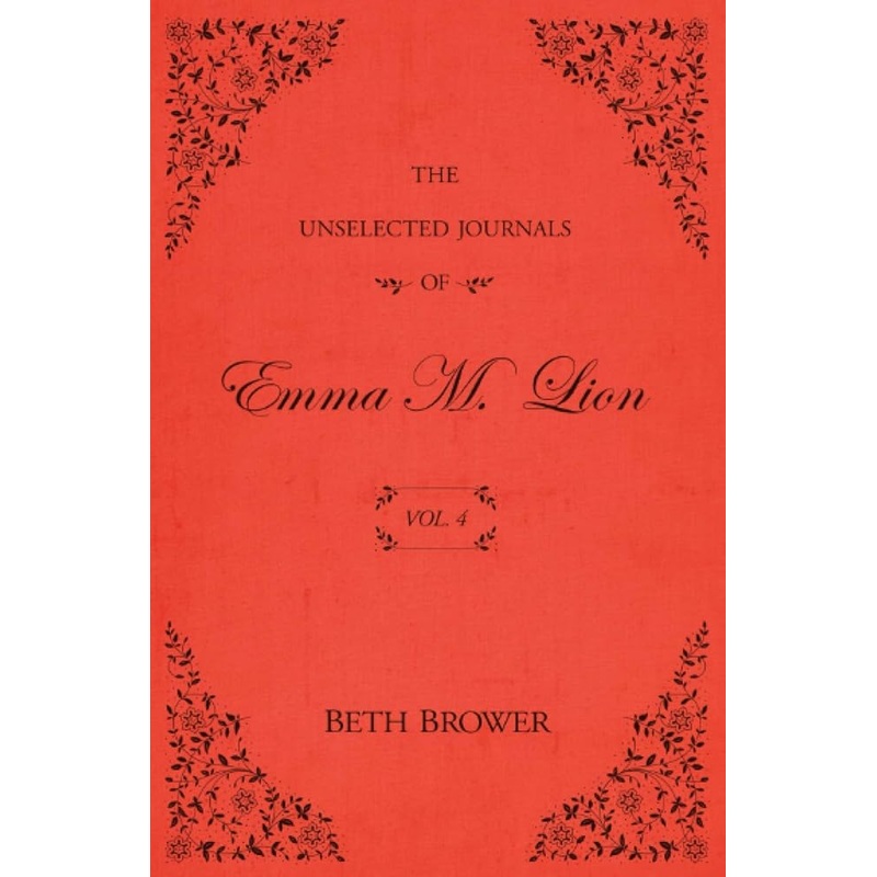 The Unselected Journals of Emma M. Lion: Vol. 4