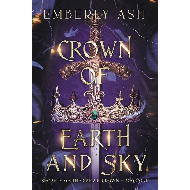 Ash, Emberly – Crown of Earth and Sky (Secrets of the Faerie Crown)