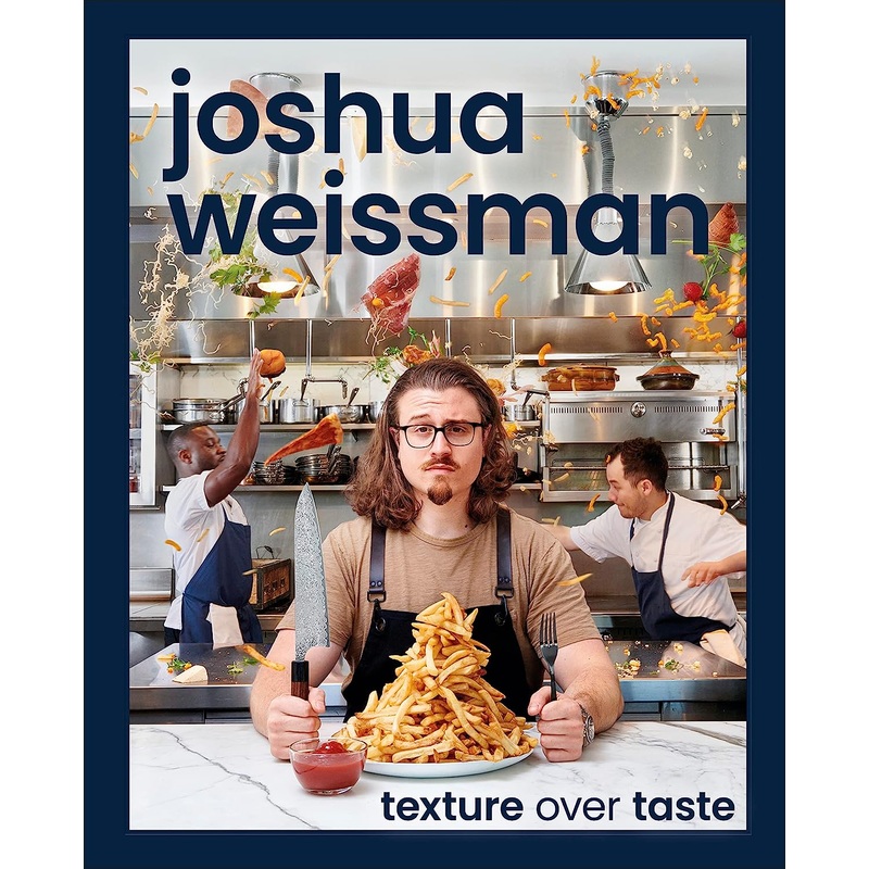 Joshua Weissman: Texture Over Taste Hardcover
