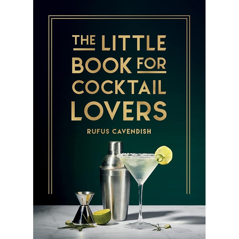 The Little Book for Cocktail Lovers: Recipes, Crafts, Trivia and More  the Perfect Gift for Any Aspiring Mixologist