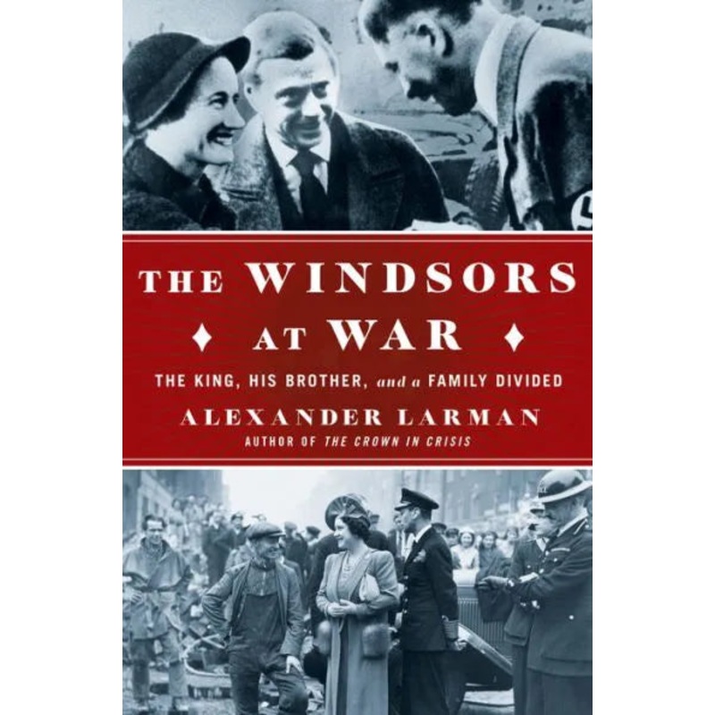 The Windsors at War: The King, His Brother, and a Family Divided Hardcover