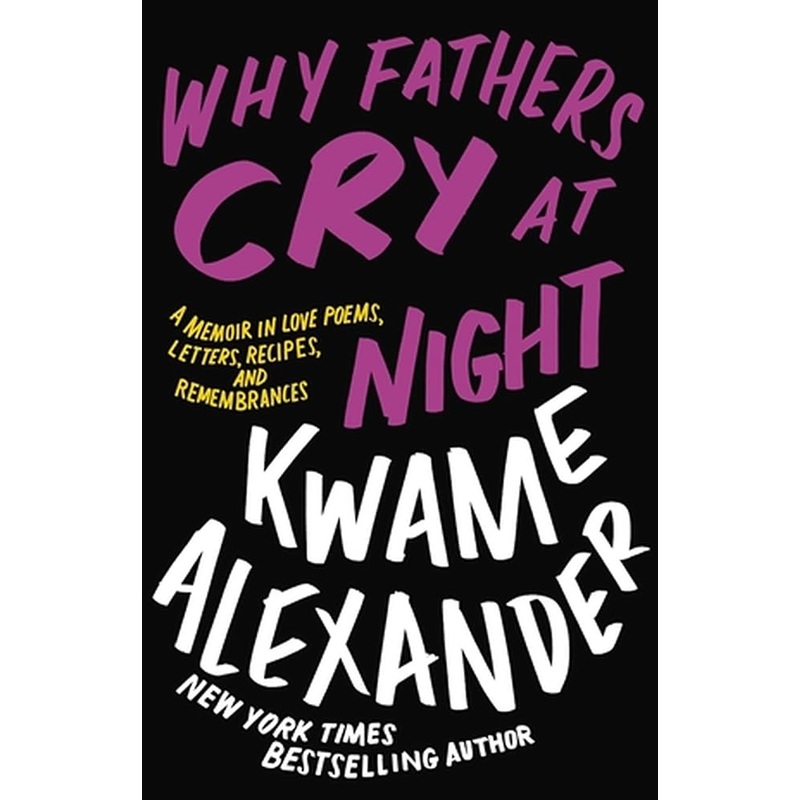 Why Fathers Cry at Night: A Memoir in Love Poems, Letters, Recipes, and Remembrances