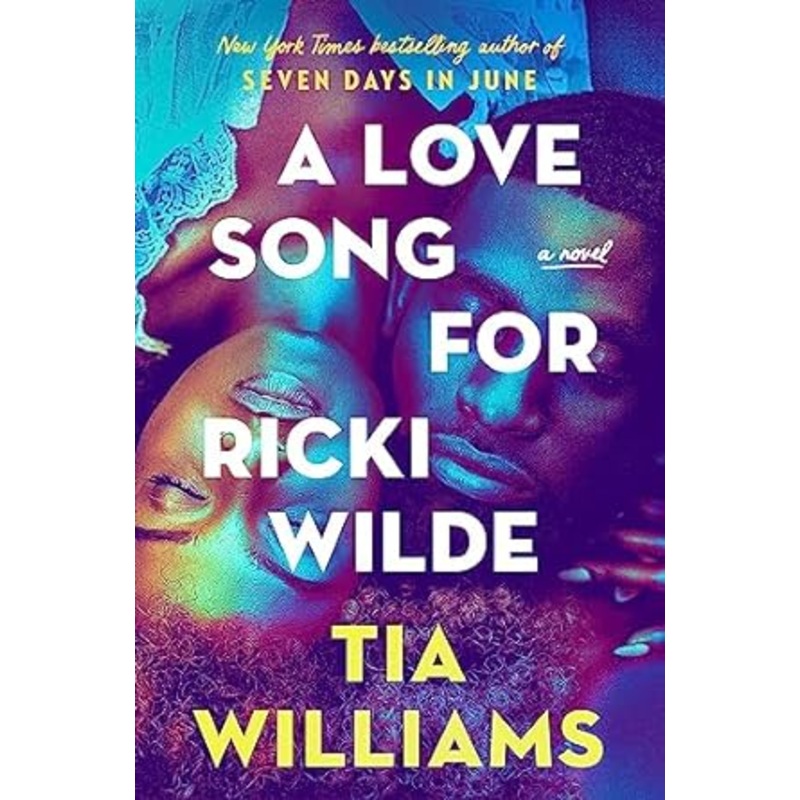 A Love Song For Ricki Wilde:  A Novel by Tia Williams