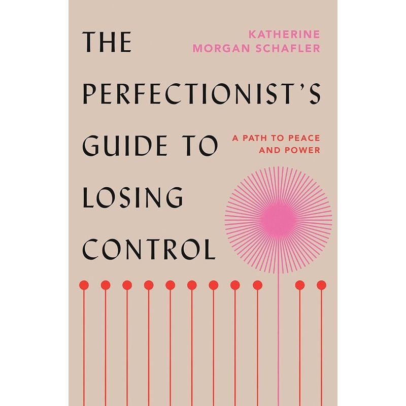 The Perfectionist’s Guide to Losing Control: A Path to Peace and Power