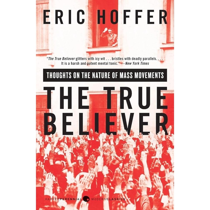 The True Believer: Thoughts on the Nature of Mass Movements (Perennial Classics)