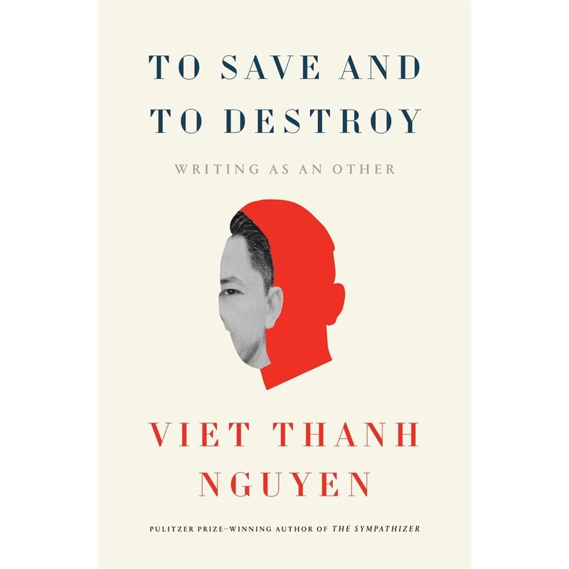 To Save and to Destroy: Writing as an Other (The Charles Eliot Norton Lectures)