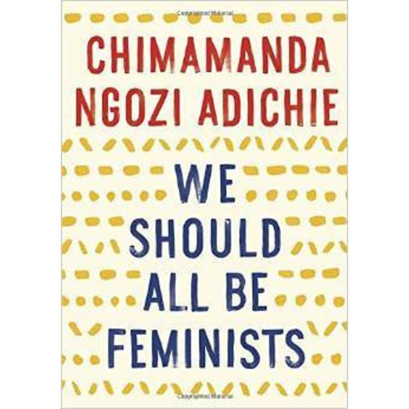 WE SHOULD ALL BE FEMINISTS