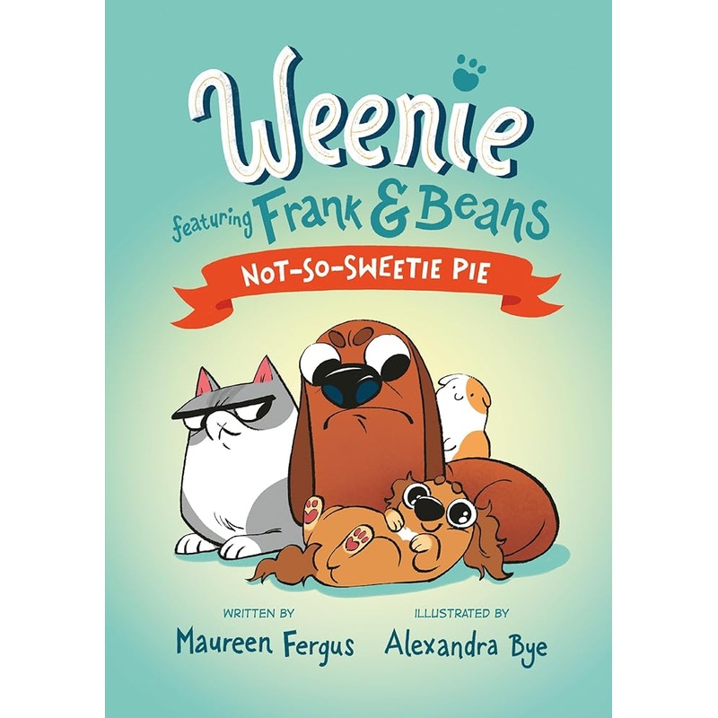 (10/14/25 PREORDER) Not-So-Sweetie Pie (Weenie Featuring Frank and Beans Book #3)