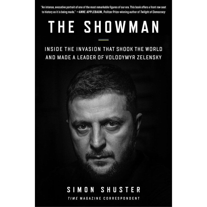 The Showman: Inside the Invasion That Shook the World and Made a Leader of Volodymyr Zelensky Hardcover