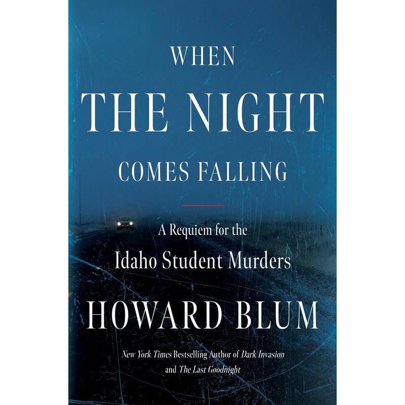 When the Night Comes Falling: A Requiem for the Idaho Student Murders Hardcover