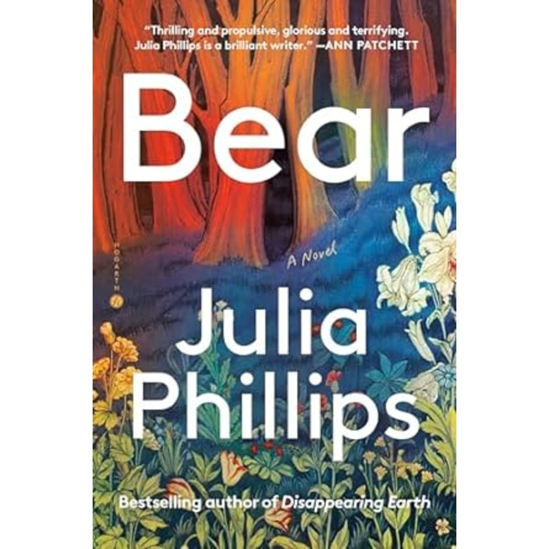Bear: A Novel by Julia Phillips