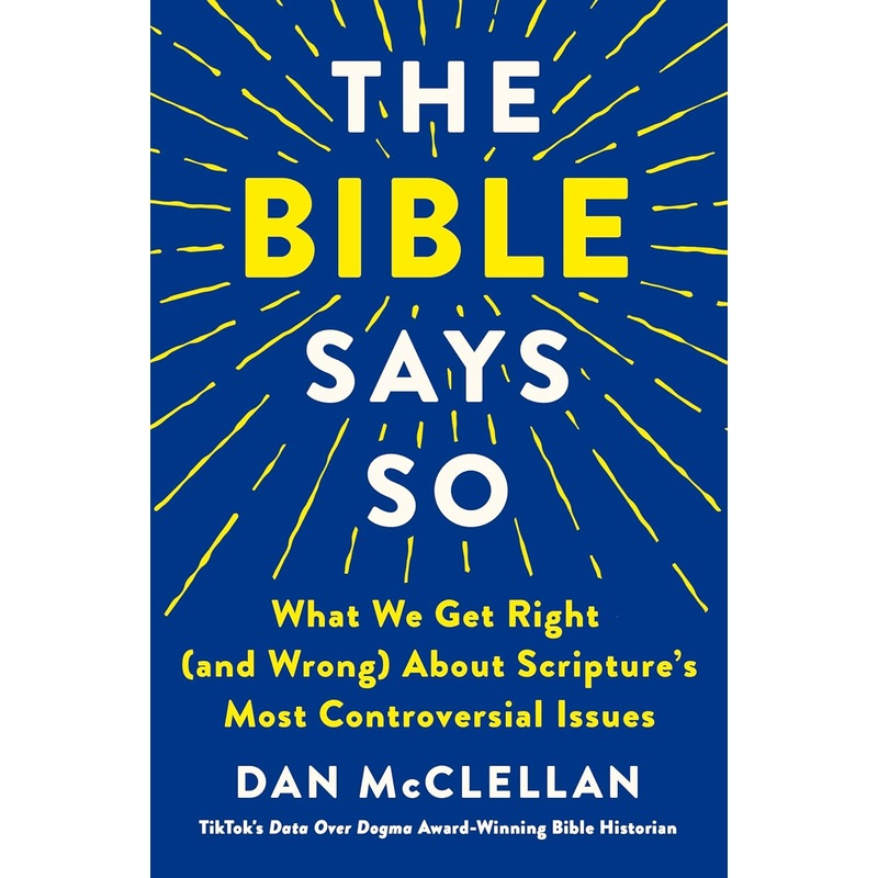 The Bible Says So: What We Get Right (and Wrong) about Scripture’s Most Controversial Issues Hardcover