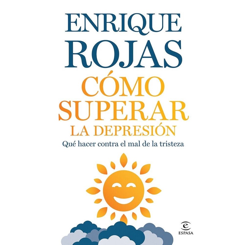 Cmo superar la depresin: Qu hacer contra el mal de la tristeza / How to Overcome Depression