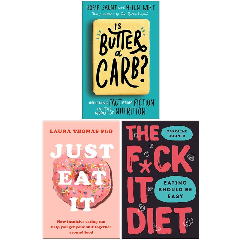 Is Butter a Carb, Just Eat It, The F*ck It Diet 3 Books Collection Set – Physical, Emotional, and Mental Relationship with Food