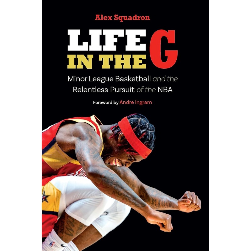 Life in the G: Minor League Basketball and the Relentless Pursuit of the NBA Hardcover