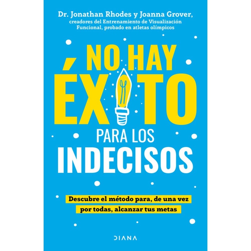 No hay xito para los indecisos: Descubre el mtodo para, de una vez por todas, alcanzar tue metas / The Choice Point