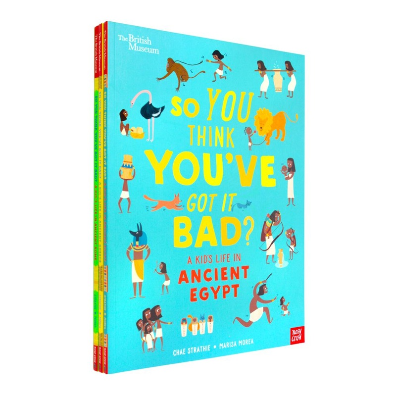 The British Museum: So You Think You’ve Got It Bad?  3 Book Kids Collection on Ancient Egypt, Rome & Greece | Fun Educational History for Children