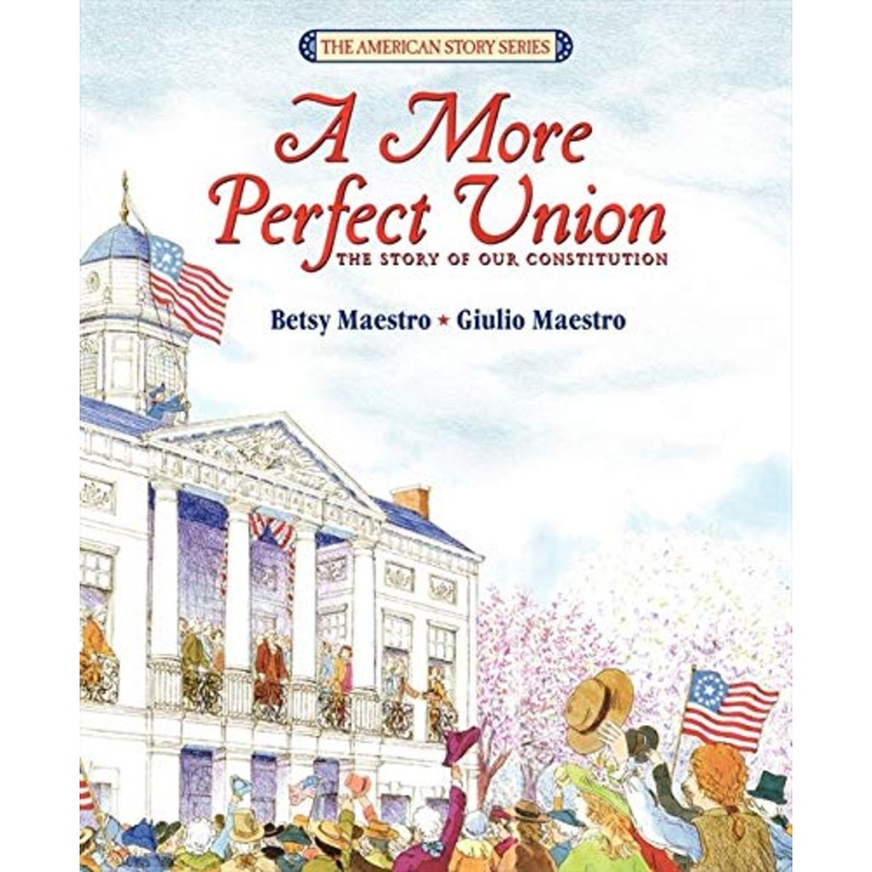 A More Perfect Union: The Story of Our Constitution Paperback