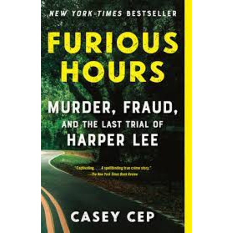 Furious Hours: Murder, Fraud, and the Last Trial of Harper Lee