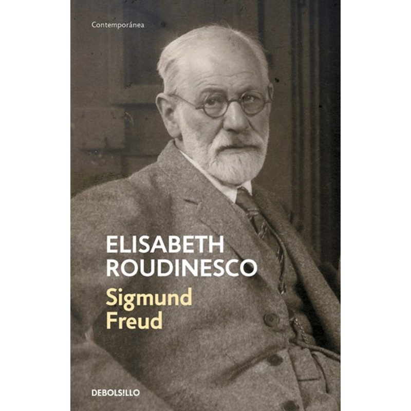 Sigmund Freud: En su tiempo y el nuestro
