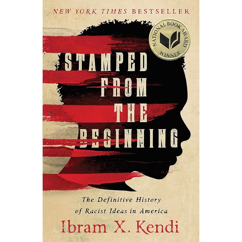 Stamped from the Beginning: The Definitive History of Racist Ideas in America (National Book Award Winner)