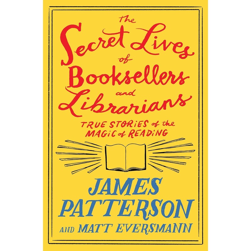 The Secret Lives of Booksellers and Librarians: Their Stories Are Better Than the Bestsellers Hardcover